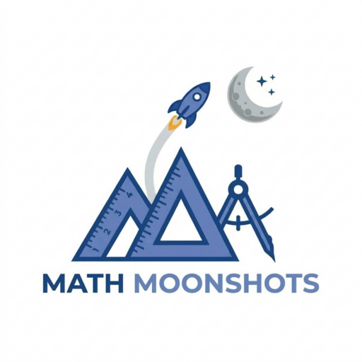 Math Moonshots! Reaching your Math vision!